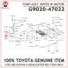G9020-47022 TOYOTA GENUINE PUMP ASSY, WATER WMOTOR G902047022