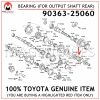 90363-25060 TOYOTA GENUINE BEARING (FOR OUTPUT SHAFT REAR) 9036325060