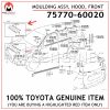 75770-60020 TOYOTA GENUINE MOULDING ASSY, HOOD, FRONT 7577060020